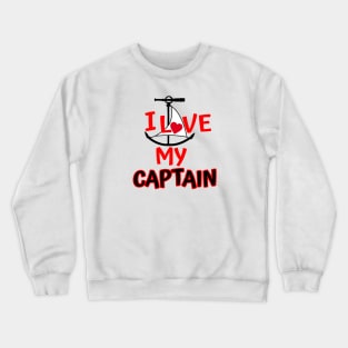 I Love My Captain Crewneck Sweatshirt